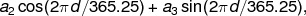 a  cos(2πd ∕365.25)+ a sin(2πd∕3 65.25),
  2                   3
